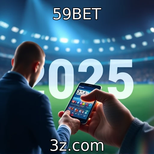59BET Apostas Esportivas em Alta: O Que Esperar para 2025